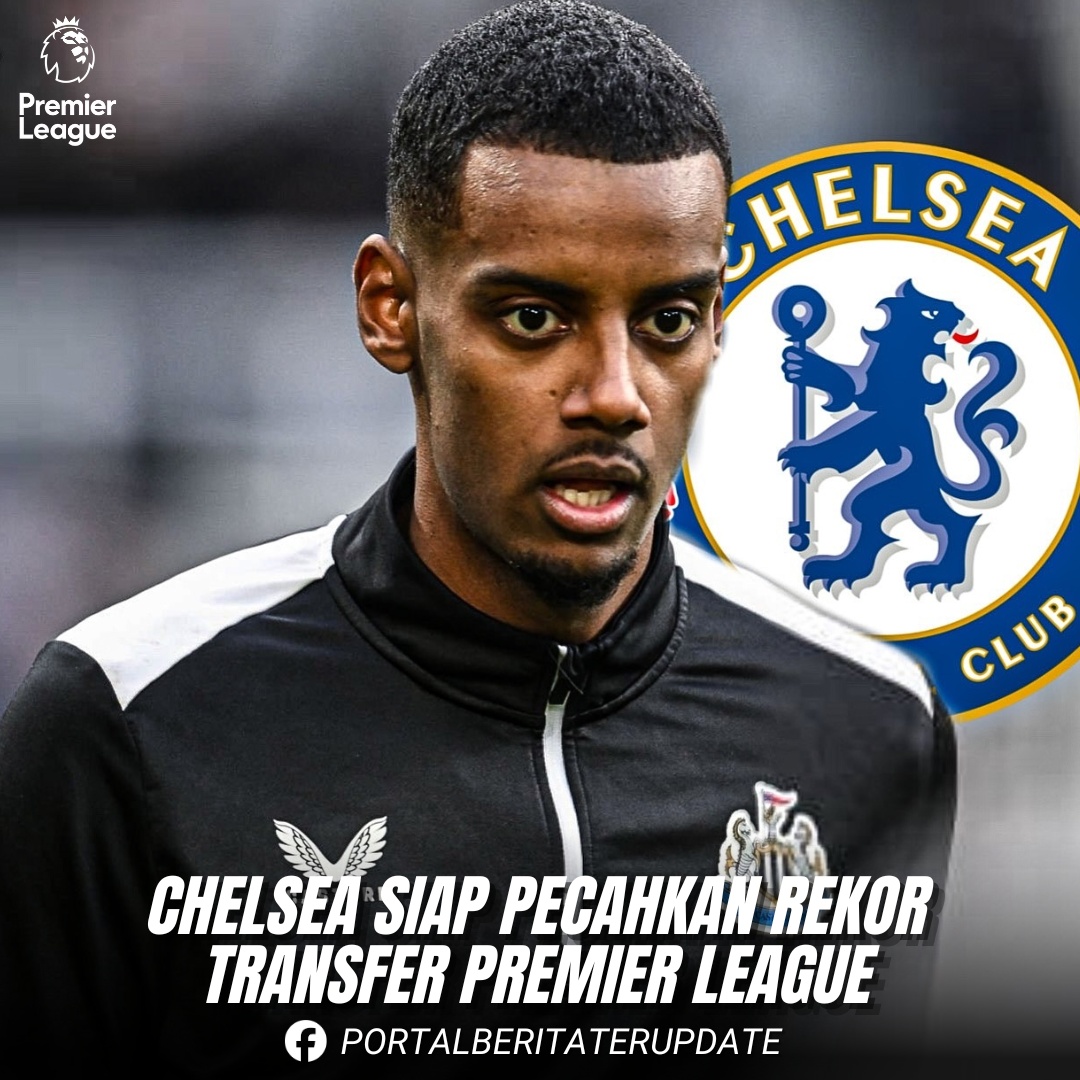 Demi Angkut Alexander Isak, Chelsea Siap Pecahkan Rekor Transfer Premier League