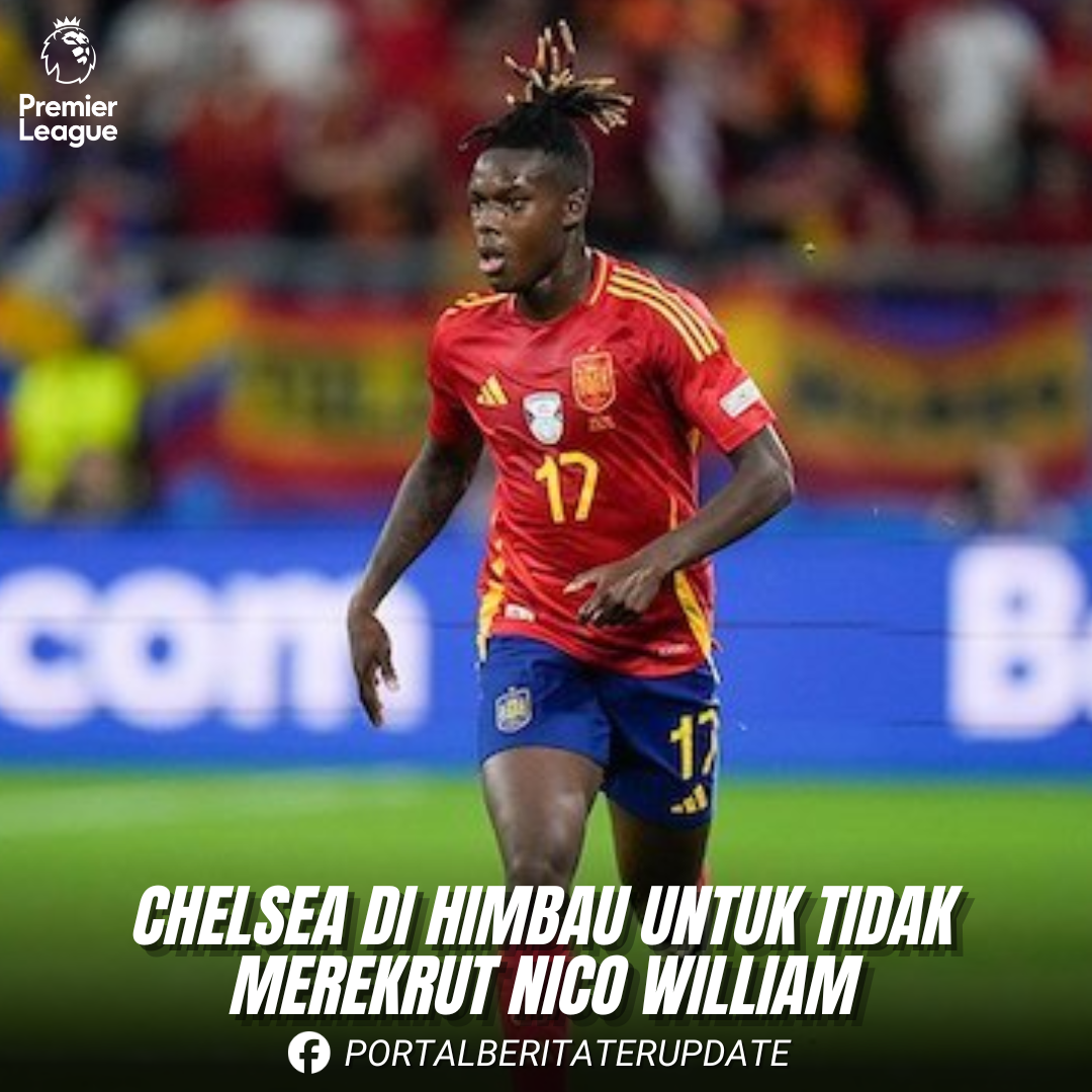 Chelsea Di Himbau Untuk Tidak Merekrut Nico Williams?