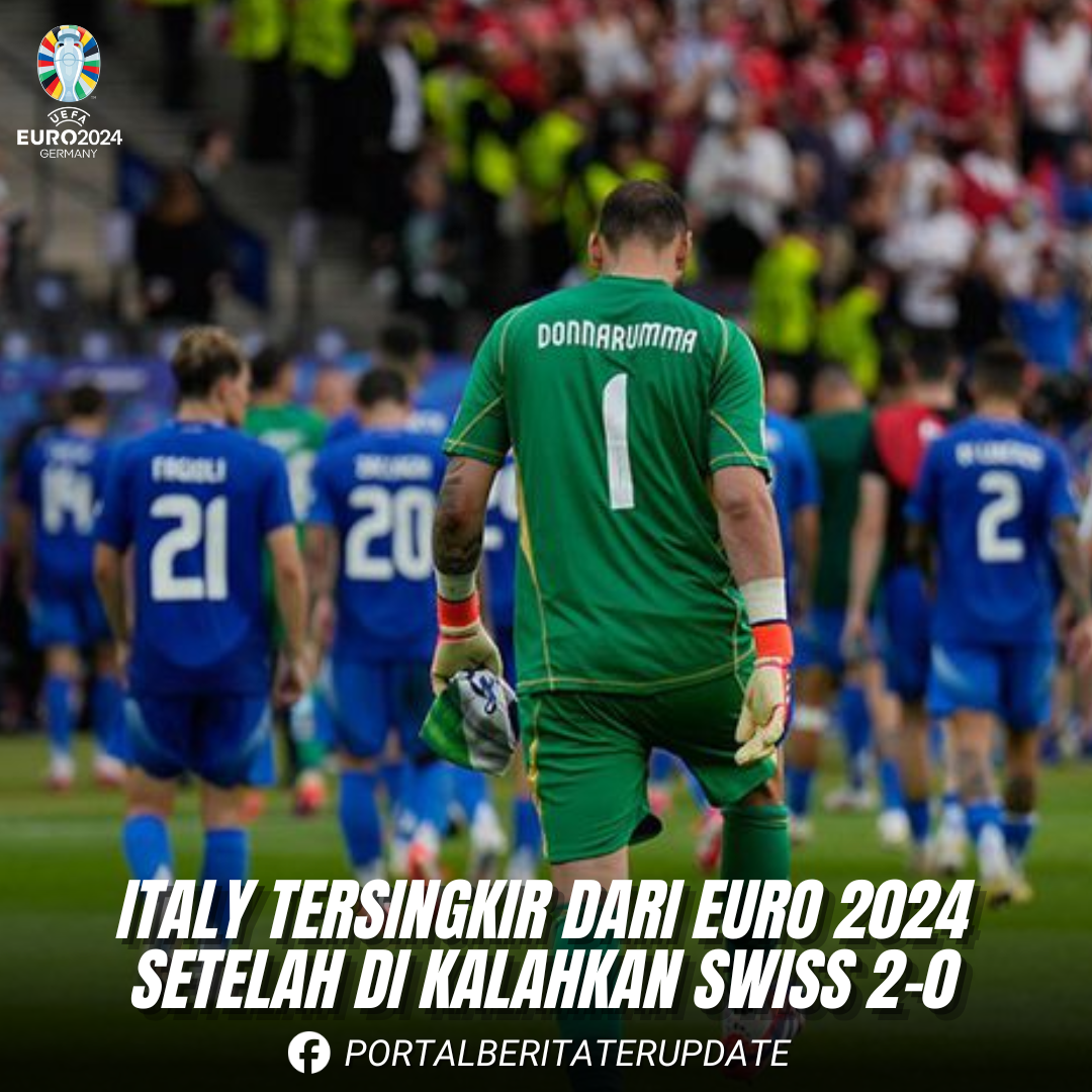 Italy Harus Mengakui Keunggulan Swiss Dengan Score 2-0 Dan Pulang Mengubur Mimpi Mereka bertahan Pada Kejuaraan Euro 2024