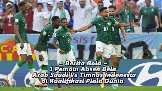 1 Pemain Absen Bela Arab Saudi Vs Timnas Indonesia di Kualifikasi Piala Dunia